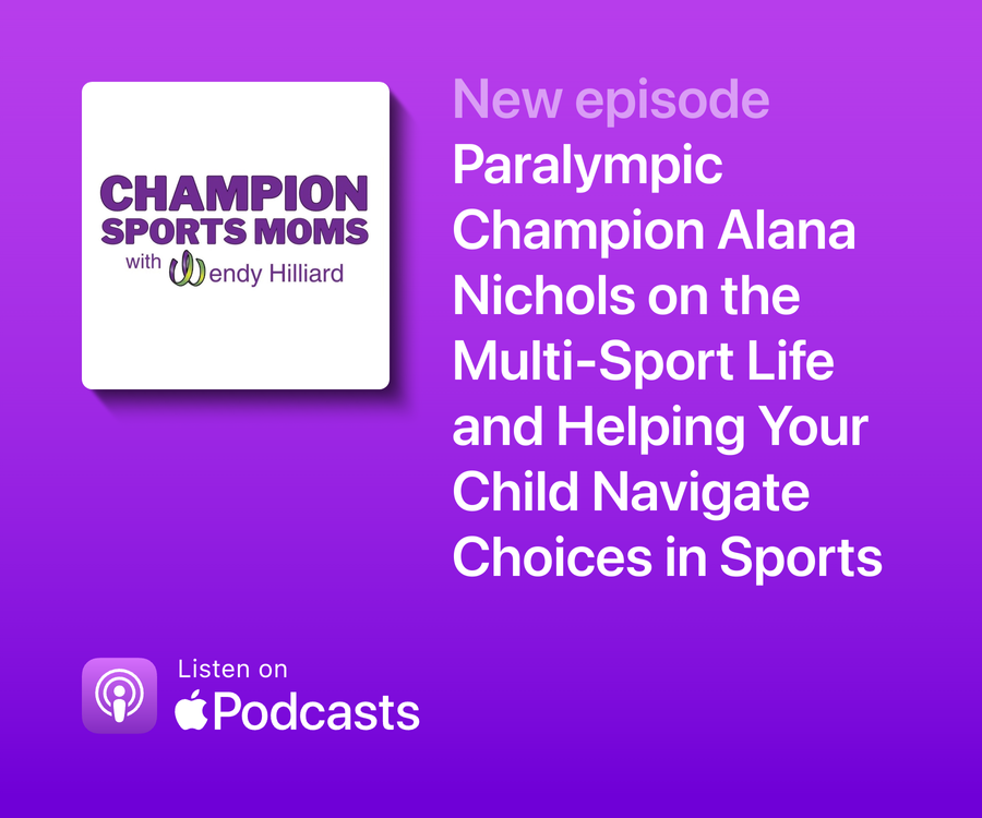 Champion Sports Moms with Wendy Hilliard and Paralympic Champion Alana Nichols
